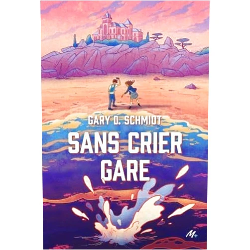 Gary D. Schmidt,Caroline Guilleminot,Antoine Doré Sans crier gare