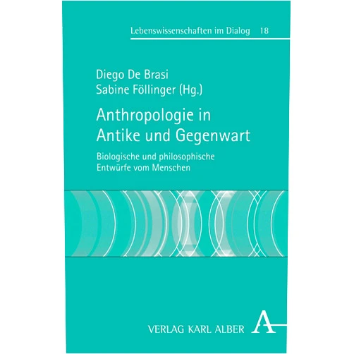 German Edition by Diego De Brasi (Editor, Contributor), Sabine Föllinger (Editor, Contributor), Johannes Breuer (Contributor), Philip H. Crowley (Contributor), Francesco Fronterotta (Contributor), Christian Illies (Contributor), Brigitte Kappl (Contributor), R. A. H. King (Contributor), Evelyn Korn (Contributor), Karl-Heinz Leven (Contributor), Sabine Luciani (Contributor), Francesca Masi (Contributor), Jörn Müller (Contributor), Arbogast Schmitt (Contributor) & 12 more Format: Kindle Edition Anthropologie in Antike und Gegenwart: Biologische und philosophische Entwürfe vom Menschen (Lebenswissenschaften im Dialog 18) (German Edition)