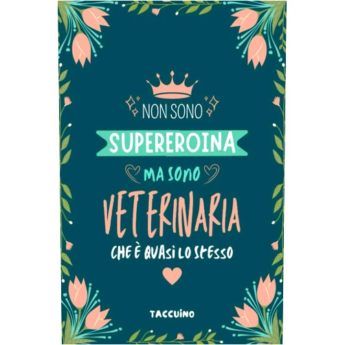 Italian Edition by BADZIN NOTAS (Author) Non Sono Supereroina Ma Sono Veterinaria Che è Quasi Lo Stesso - Taccuino: Quaderno Appunti Regalo Personalizzato per Donne Veterinarie e Studenti di Medicina Veterinaria (Italian Edition)
