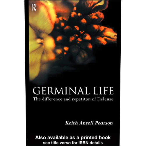By Keith Ansell-Pearson (Author), Keith Ansell Pearson (Author) Format: Kindle Edition Germinal Life: The Difference and Repetition of Deleuze