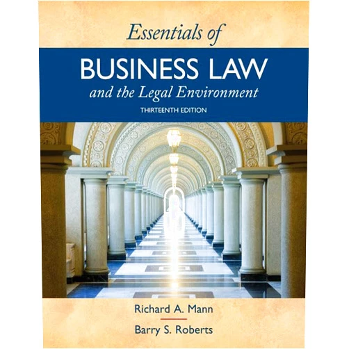 Richard Mann,Barry Roberts Essentials of Business Law and the Legal Environment