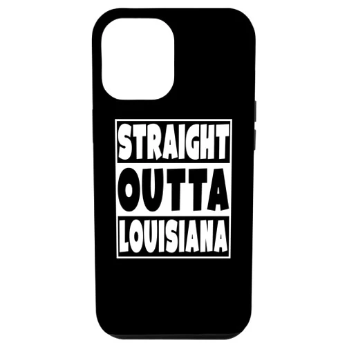 Straight Out Of Louisiana Gift Idea iPhone 12 Pro Max Straight Outta Louisiana Funny Louisianian Gift Case