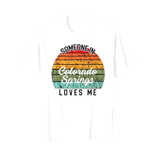 Somebody Loves Me Family Vacation Travel Trip Someone in Colorado Springs Loves Me USA Family Travel T-Shirt