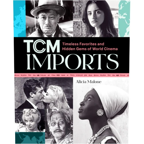 By Alicia Malone (Author) TCM Imports: Timeless Favorites and Hidden Gems of World Cinema (Turner Classic Movies)