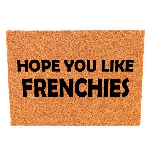 Or Something Coir Doormat Front Door Mat New Home Closing Housewarming Gift Hope You Like Frenchies French Bulldogs (30