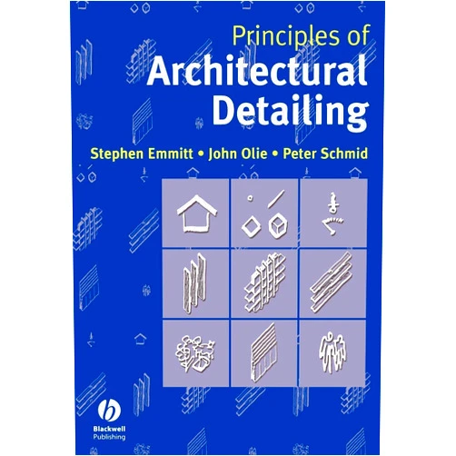 By Stephen Emmitt (Author), John Olie (Author), Peter Schmid (Author) & 0 more Principles of Architectural Detailing