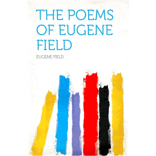 By Field (Author), Eugene (Author) Format: Kindle Edition The Poems of Eugene Field