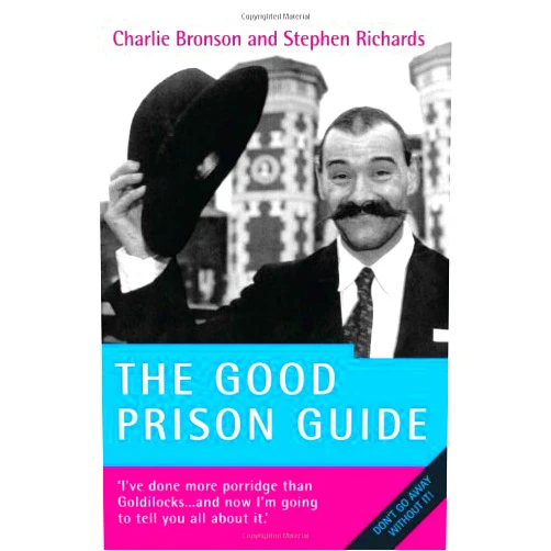 Charlie Bronson,Stephen Richards The Good Prison Guide