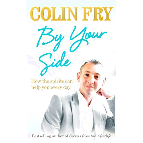 Colin Fry By Your Side: How the spirits can help you every day