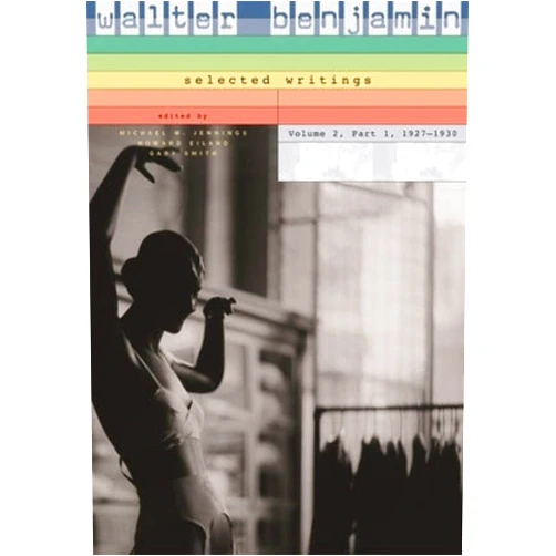 Walter Benjamin,Michael W. Jennings,Howard Eiland,Gary Smith Walter Benjamin: Selected Writings, Volume 2: Part 1: 1927–1930 (Volume 2, Volume 1)