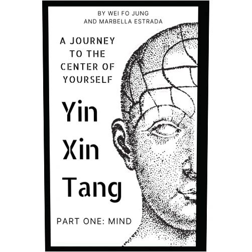 Wei Fo Jung,Marbella Estrada Yin Xin Tang: A Journey to the Center of Yourself