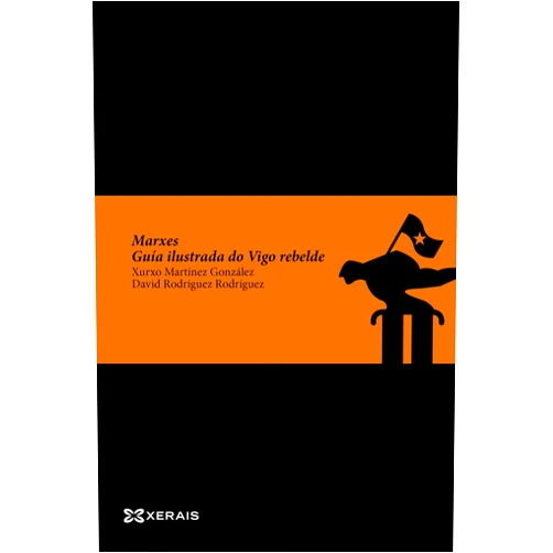 Xurxo Martínez González,David Rodríguez Marxes: Guía ilustrada do Vigo rebelde