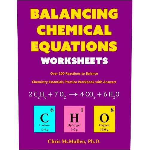 Chris McMullen Balancing Chemical Equations Worksheets (Over 200 Reactions to Balance): Chemistry Essentials Practice Workbook with Answers