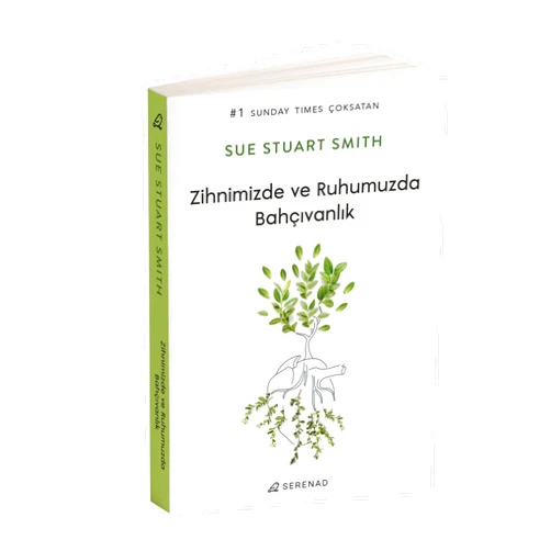 Turkish Edition by Sue Stuart-Smith (Author), Oya Özaltın (Translator) Zihnimizde ve Ruhumuzda Bahçıvanlık