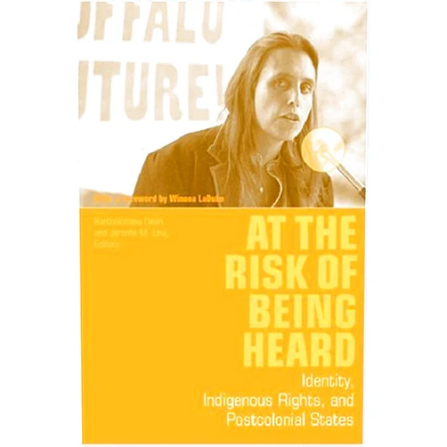 By Bartholomew Crispin Dean (Author) At the Risk of Being Heard: Identity, Indigenous Rights, and Postcolonial States (2003-06-10)