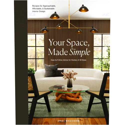 Ariel Magidson,Blue Star Press Your Space, Made Simple: Interior Design That's Approachable, Affordable, and Sustainable