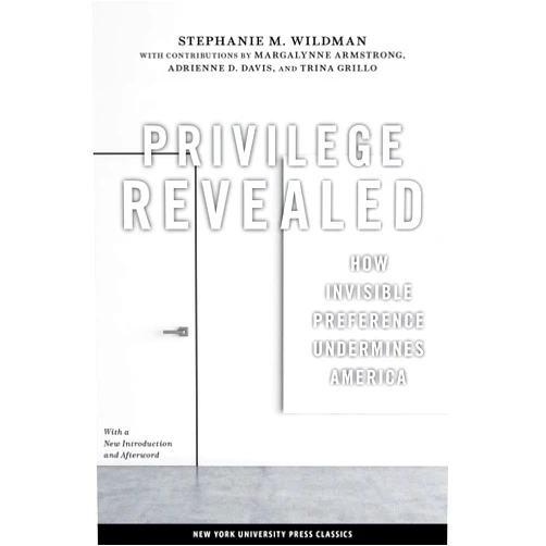 By Stephanie M. Wildman (Author), Margalynne Armstrong Adrienne D. Davis Trina Grillo & 1 more Privilege Revealed: How Invisible Preference Undermines America (Critical America, 48)