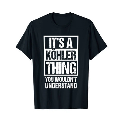 Funny Köhler Family Name Gift Ideas It's A Köhler Thing You Wouldn't Understand | Family Name T-Shirt