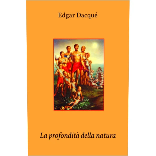 Italian Edition by Edgar Dacqué (Author), Silvano Lorenzoni (Translator) La profondità della natura (Italian Edition)