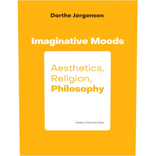 By Dorthe Jorgensen (Author) Imaginative Moods: Aesthetics, Religion, Philosophy