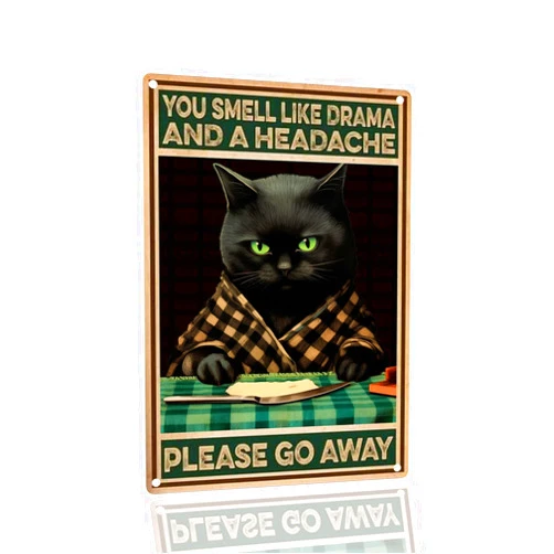 SANTUKEY Retro Cat Metal Sign Vintage You Smell Like Drama And A Headache Please Go Away Funny Tin Signs Decorations Art Poster For Home Office Bathroom Coffee Shop Club Room 8x12 inch