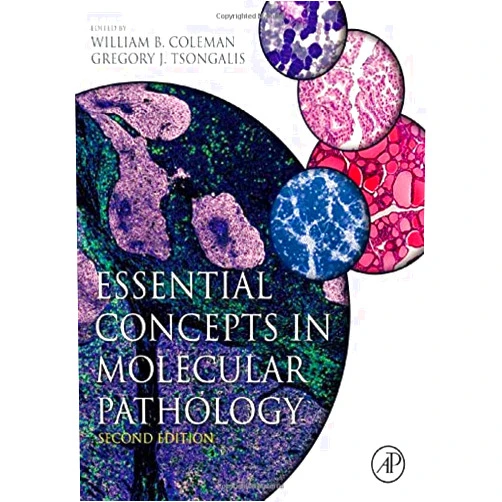 William B. Coleman,Gregory J. Tsongalis PhD HCLD CC FNACB Essential Concepts in Molecular Pathology