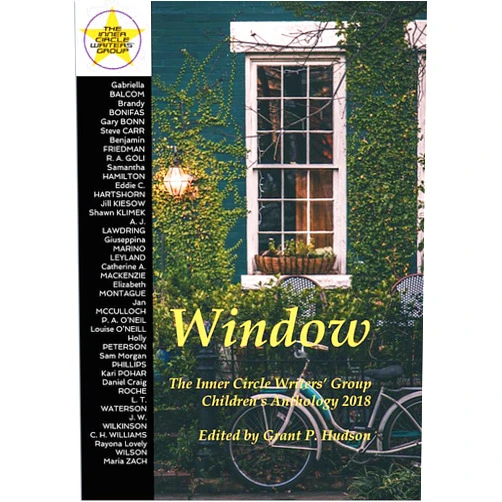 By Grant P. Hudson (Author), Gabriella Balcom (Author), Brandy Bonifas (Author), Gary Bonn (Author), Steve Carr (Author), Benjamin Friedman (Author), R. A. Goli (Author), Samantha Hamilton (Author), Eddie C. Hartshorn (Author), Jill Kiesow (Author) & 6 more Format: Kindle Edition Window: The Inner Circle Writers' Group Children's Anthology 2018