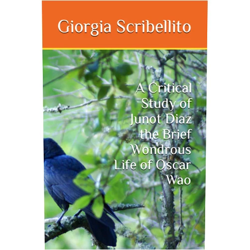 By Giorgia Scribellito (Author) A Critical Study of Junot Diaz the Brief Wondrous Life of Oscar Wao
