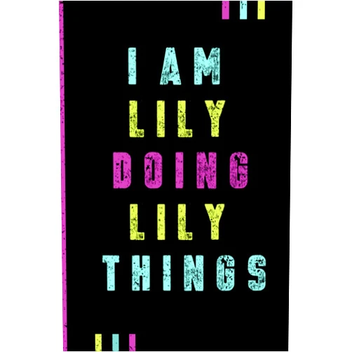 Lily EBC 24 Publishing I'm Lily Doing Lily Things Journal: Lily Personnalized Gifts For Girls & Women, Journal For Girls & Women Called Lily, Lily Gift Ideas, Journal With Quote And Name, Lined Notebook, 120 Pages, 6x9 In.