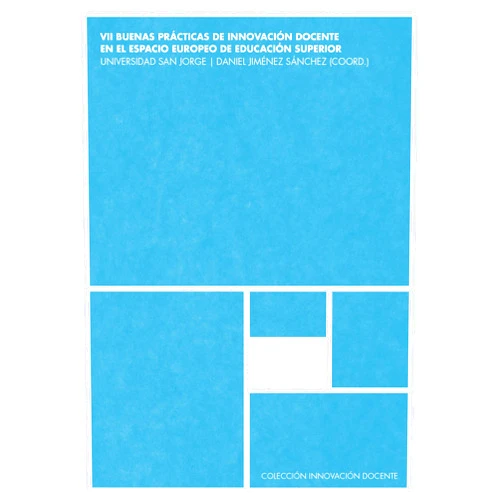 Desirée Acebes,Eva Aguilar,Santiago Andrés,Jesús Sergio Artal,Anne-Marie Ballegeer,Ana Vanessa Bataller,Juan Francisco Belmonte,César Berzosa,Lindsey Bruton,Lucía Buil,Sergio Calavia,Sandra Calvo,Beatriz Carrasquer,Arturo Castellano,Carmen Chivite,Diego Corrochano,Laura Delgado,Katia Esteve,María Luz Fernández,Pablo Fernández,Rocío Fortún,Olga Giménez,Alejandro Gómez,Fernando Gómez,Héctor Gutiérrez,Pablo Herrero,Carolina Jiménez,Elena Juaristi,Raquel Lafuente,María Laguna,María Pilar López,María José Luesma,María Martínez,Javier Martínez,Miriam Montes,Irene Nuviala,María Ortiz,Maximiliano Paredes,Gabriel Parra,Sara Pérez,Eduardo Piedrafita,Adrián Ponz,Gloria Priego,Nora Ramos,Mercedes Rodríguez,Yerai Romero,Francisco Javier Rubio,Camilo Ruiz,Jesús Manuel Sampedro,Diego Serrano,Inocente Soto,Carlos Valero,Diego Vergara,Monika Woźniak,Daniel Jiménez Sánchez,Enrique Salvo Lizalde VII Buenas prácticas de innovación docente en el Espacio Europeo de Educación Superior. Universidad San Jorge