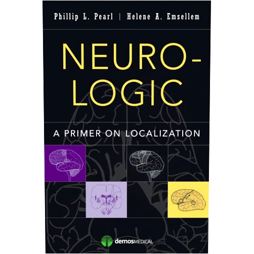 Phillip L. Pearl MD,Helene Emsellem MD Neuro-Logic: A Primer on Localization