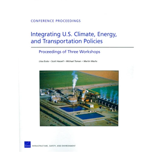 By Liisa Ecola (Author), Scott Hassell (Author), Michael Toman (Author), Martin Wachs (Author) & 1 more Integrating U.S. Climate, Energy, and Transportation Policies: Proceedings of Three Workshops (Conference Proceedings)