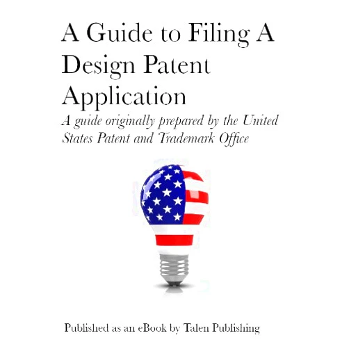 United States Patent and Trademark Office A Guide to Filing a Design Patent Application