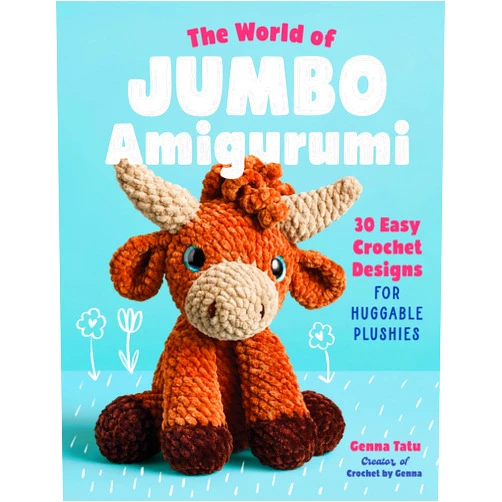 Genna Tatu,Elysa Weitala The World of Jumbo Amigurumi: 30 Easy Crochet Designs for Huggable Plushies