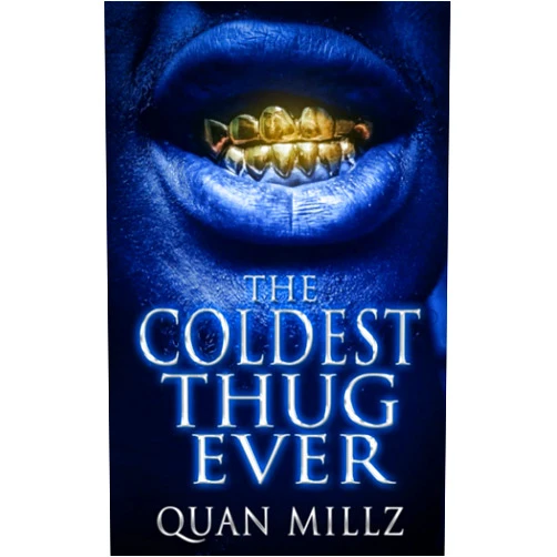 Quan Millz The Coldest Thug Ever: A Thug's Rise - The Prequel