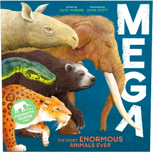By Jules Howard (Author), Gavin Scott (Illustrator) MEGA: The Most Enormous Animals Ever
