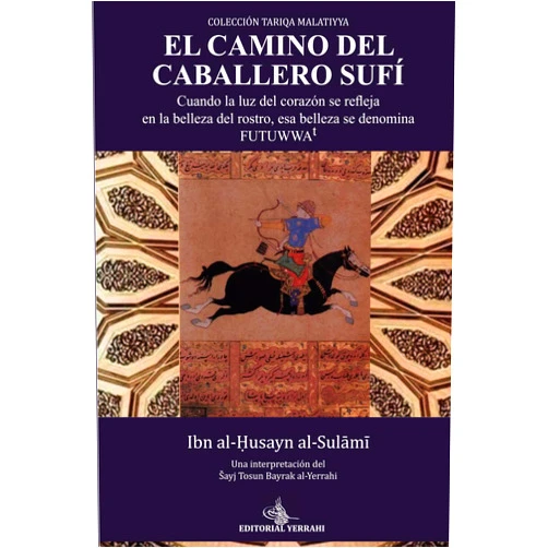 Ibn Al-Husayn Al-Sulami,Anonimo Anonimo El camino del caballero sufí (traducción): Cuando la luz se refleja en la belleza del rostro, esa belleza se denomina futuwwat (Spanish Edition)