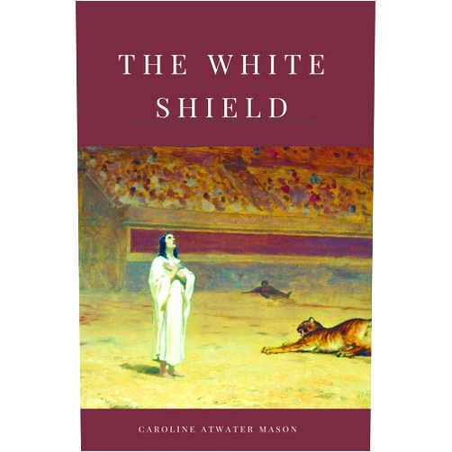 By Caroline Atwater Mason (Author) Format: Kindle Edition The White Shield