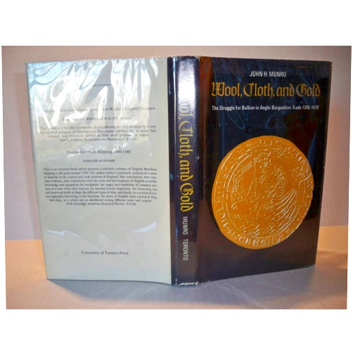 By John H. A Munro (Author) Wool, Cloth and Gold: The Struggle for Bullion in Anglo-Burgundian Trade, 1340-1478
