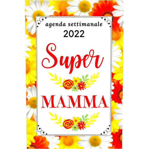 Italian Edition by Kiro Édition (Author) AGENDA SETTIMANALE SUPER MAMMA: 2 pagine = 1 settimana | Contatti , Citazioni preferite , mie password , obiettivi , note , ... | Per una gestione ... tempo | Idee Regalo Donna (Italian Edition)