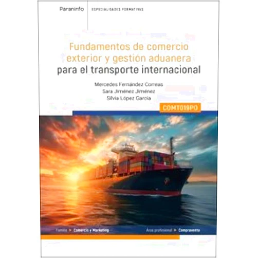 Spanish Edition by MERCEDES FERNÁNDEZ CORREAS (Author), SARA JIMÉNEZ JIMÉNEZ (Author), SILVIA LÓPEZ GARCÍA (Author) & 1 more COMT019PO Fundamentos de comercio exterior y gestión aduanera para el comercio internacional: COMT019PO