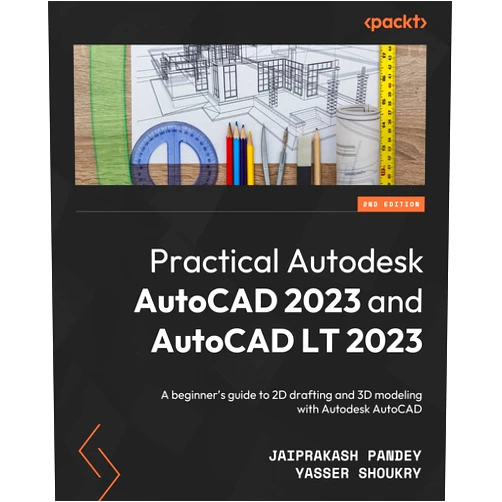 By Jaiprakash Pandey (Author), Yasser Shoukry (Author) Practical Autodesk AutoCAD 2023 and AutoCAD LT 2023 - Second Edition: A beginner's guide to 2D drafting and 3D modeling with Autodesk AutoCAD