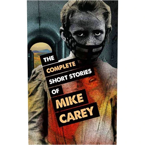 Mike Carey,Pedro Marques The Complete Short Stories of Mike Carey
