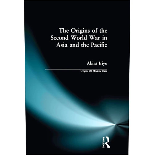 By Akira Iriye (Author) Format: Kindle Edition The Origins of the Second World War in Asia and the Pacific (Origins Of Modern Wars)
