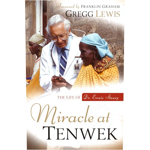 By Gregg Lewis (Author) Miracle at Tenwek: The Life of Dr. Ernie Steury
