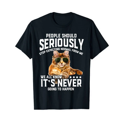 Cats 365 Cat People Should Seriously Graphic Gift Idea Humor Novelty T-Shirt