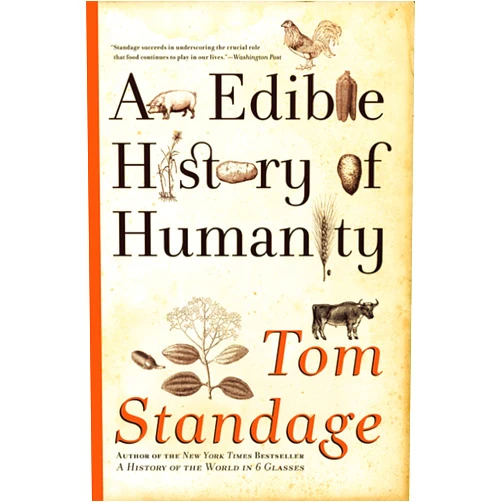 By Tom Standage (Author) An Edible History of Humanity