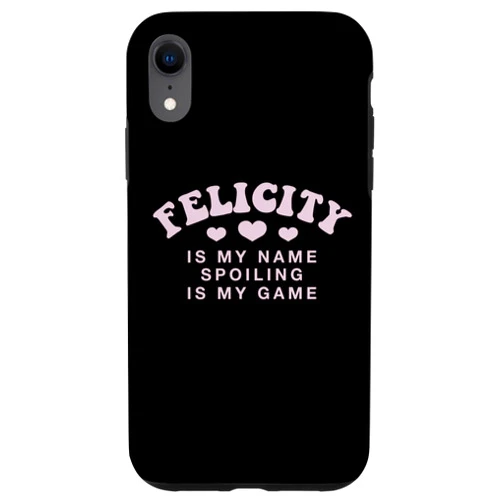 Witty Customized Lovers Nickname iPhone XR Felicity Is My Name Personalized Funny Couples Name Tag Case