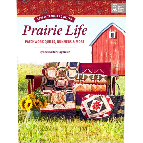 Lynne Boster Hagmeier Kansas Troubles Quilters Prairie Life: Patchwork Quilts, Runners & More