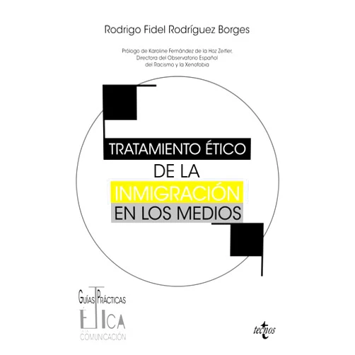 Rodrigo Fidel Rodríguez Borges,Karoline Fernández de la Hoz Zeitler Tratamiento ético de la inmigración en los medios